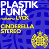 Cinderella Stereo (Original Vocal Mix) - Plastik Funk&Lyck