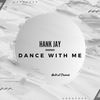 Dance With Me - Hank Jay