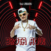 Brota Aqui (Explicit) - DJ Fepas