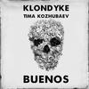 Buenos - Klondyke&Tima Kozhubaev