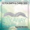 Fly Away (DJ Mix) - Elton Smith&Chris Odd&KS Rocks