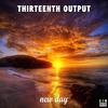 New Day (Original Mix) - Thirteenth Output