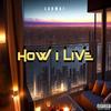 How I Live (Explicit) - LAOWAI