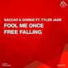 Fool Me Once - Saccao&Gorkiz&Tyler Jade