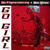 Go Girl (Explicit) - Da Firestarter&Big Haze