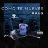 Como Te Mueves (Explicit) - Galo