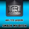 Smack My B**ch(Original Mix) (Original Mix) - Walter Gardini