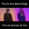 Tine-ma aproape de tine - TICY&Ana Maria Goga