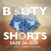 Booty Shorts(feat. Astray) - EazieDaGod&Astray