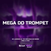 Mega do Trompet (Explicit) - Mc Luizinho LZ&Mc Neguinho do Morro&DJ NDM