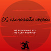 OS CACHORRAO CHEGOU - DJ FELYPINHO 013&DJ Alef Rodrigo&MC Novinho da Praça