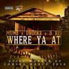 Where Ya At (Explicit) - Mumz&Dbuckz&Dru