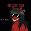Go Ta Sleep (Explicit) - Omusik&SNO