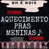 AQUECIMENTO PRAS MENINAS (Explicit) - Dj Xarada Oficial