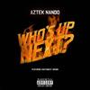 Who's Up Next? (Explicit) - Aztek Nando