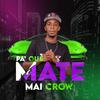 Pa que mate - Mai crow el del pikete