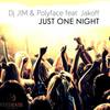 Just One Night (Radio Edit) - Dj Jim&Polyface&Jakoff