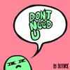 Don't Need U (Original Mix) - Botnek&Erick Edward Christopher Muise&Gordon Alexander Huntley