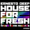 House For Fresh (Original Mix) - Ernesto Deep