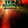 Where Ya @! - Tone Abstract