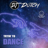 Tryin'To Dance (Radio Mix) - DJ Dutch