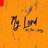 My Lord (feat. Lilmizzy) - Atto Pilot&LiLMiZZY