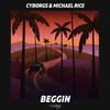 Beggin - Cyborgs&Michael Rice&Bob Gaudio&Peggy Farina