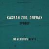 Spooky (Neverdogs Remix) - OniWax&Kasbah Zoo