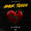 Amor Tóxico (Explicit) - Aixmar