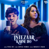 Intezaar Karne Do - Amarjeet Jaikar&Payal Dev