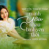 Mình Yêu Nhau Bình Yên Thế Thôi - Nguyễn Thạch Thảo&Đinh Hương