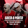 Montagem Solta o Ponto (Explicit) - DJ Thiago Mendes&MC KF