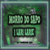 NO MORRO DO SAPO X I LARI LARIE (DJ ROBSON MV) (Explicit) - Dj Robson Mv&MC ALEFF&MC GW