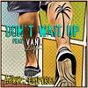 Don't Wait Up(feat. Vana Liya) - Audic Empire&Vana Liya