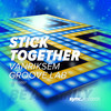 Stick Together (Vocal Cut) - Vanriksem & Groove Lab&Vanriksem&Groove Lab