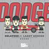 Dodge - Delayers&Larry Mendes