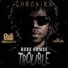 Here Comes Trouble - Chronixx