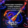 Save Your Breath (Luca Debonaire Club Mix) - Popcorn Poppers&Chris Marina&Luca Debonaire