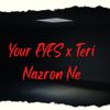 Your Eyes x Teri Nazron Ne - Gautam