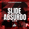 Slide Absurdo Do Gs Cm (Explicit) - DJ GS CM&MC MTHS&MC SILLVA&MC LKZN