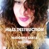 Mass Destruction(feat. Johnny X) (Explicit) - Madonna Santa&Johnny X