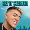 Get It Started (Explicit) - Charlie B