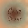 Cruz Chant - Cico Kien