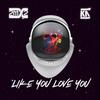 Like You Love You(feat. Kid Astronaut) - 2MX2&Kid Astronaut