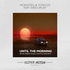 Until The Morning - Monoteq&Toricos&Ivan Uruev