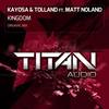 Kingdom (Original Mix) - Kayosa&Tolland&Matt Noland