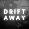 Drift Away - Swervin