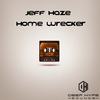 Home Wrecker - Jeff Haze