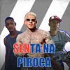 Senta na Piroca (Explicit) - Mc Merral&Mc Jota&MC Pedrinho