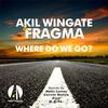 Where Do We Go - Akil Wingate&Fragma